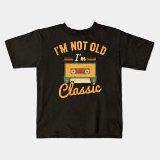 I'm Not Old I'm Classic Kids T-Shirt